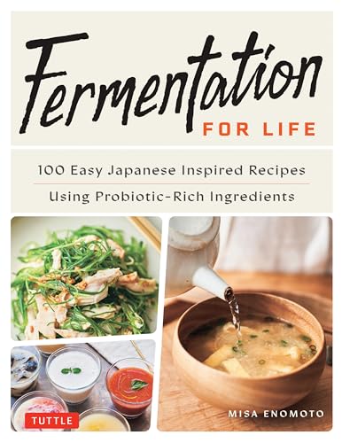 Fermentation for Life: 100 Easy Japanese Inspired Recipes Using Probiotic-rich Ingredients von Tuttle Publishing