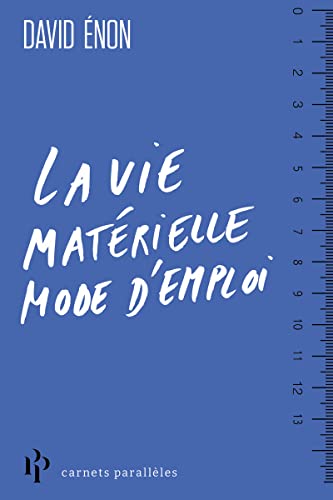 La vie matérielle mode d'emploi La vie matérielle mode d'emploi von 1ER PARALLELE