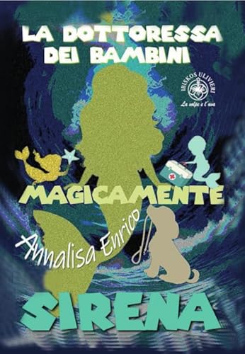 La dottoressa dei bambini. Sirena. Magicamente. Ediz. illustrata (La volpe e l'uva) von Ibiskos Ulivieri