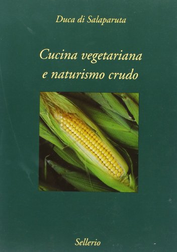 Cucina vegetariana e naturismo crudo (Varia)