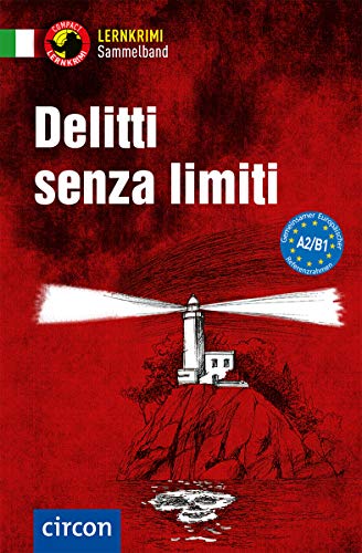 Delitti senza limiti: Italienisch A2/B1 (Compact Lernkrimi Sammelband) von Circon Verlag GmbH
