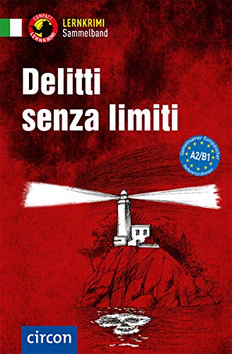 Delitti senza limiti: Italienisch A2-B1 (Compact Lernkrimi Sammelband) von Circon Verlag GmbH