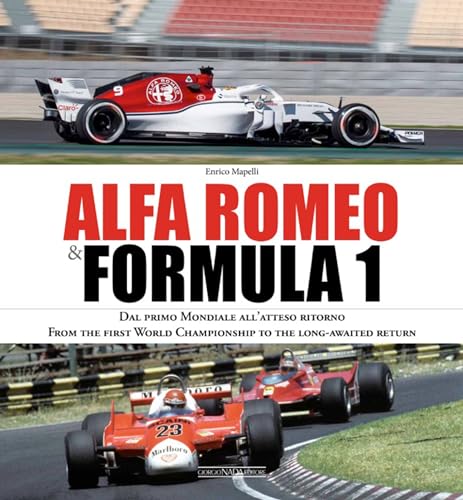 Alfa Romeo and Formula 1: From the first World Championship to the long-awaited return: Dal Primo Mondiale All'atteso Ritorno/ from the First World ... Return (Grandi corse su strada e rallies) von Giorgio Nada Editore Srl