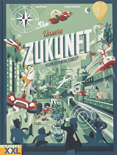 Unsere Zukunft: Vision oder Wirklichkeit von Edition XXL GmbH