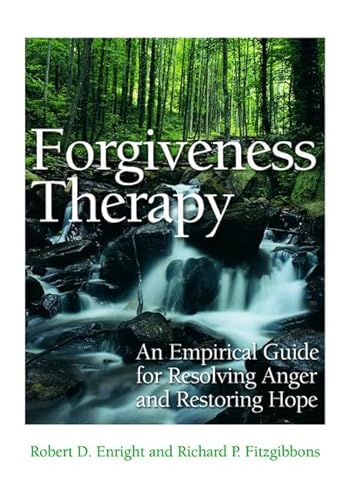 Forgiveness Therapy: An Empirical Guide for Resolving Anger and Restoring Hope von American Psychological Association (APA)