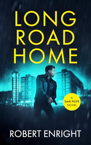 Long Road Home: A pulse racing action thriller you won't want to put down. (Sam Pope Series, Band 3) von Independently published