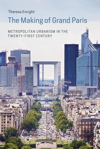The Making of Grand Paris: Metropolitan Urbanism in the Twenty-First Century (Urban and Industrial Environments) von MIT Press