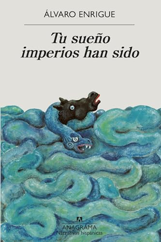 Tu Sueño Imperios Han Sido (Narrativas hispánicas, Band 702) von ANAGRAMA