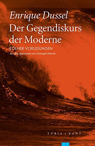 Der Gegendiskurs der Moderne: Kölner Vorlesungen von Turia + Kant