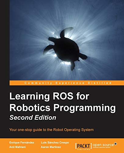 Learning ROS for Robotics Programming: Your One-stop Guide to the Robot Operating System von Packt Publishing