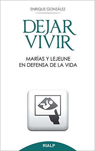 Dejar vivir : Marías y Lejeune en defensa de la vida (Bolsillo) von -99999