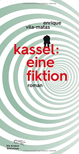 Kassel: eine Fiktion: Roman (Die Andere Bibliothek, Band 388)