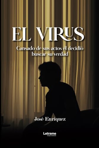 El virus: Cansado de sus actos, él decidió buscar su verdad (Novela, Band 1) von Letrame
