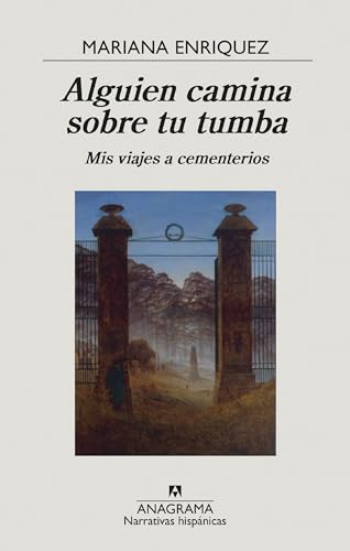 Alguien camina sobre tu tumba: Mis viajes a cementerios (Narrativas hispánicas, Band 670)
