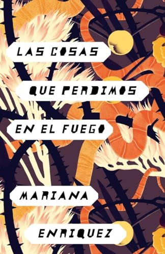 Las cosas que perdimos en el fuego / Things We Lost in the Fire: Things We Lost in the Fire - Spanish-Language Edition Las cosas que perdimos en el fuego / Things We Lost in the Fire: Things We Lost in the Fire - Spanish-Language Edition