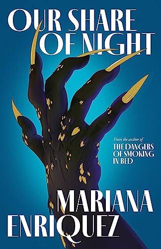 Our Share of Night: Mariana Enriquez
