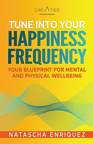 Tune into your Happiness Frequency: Your blueprint for mental and physical wellbeing