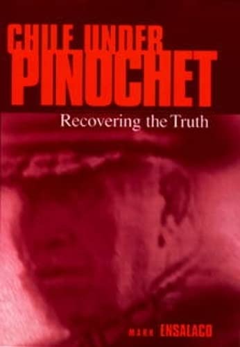 Chile Under Pinochet: Recovering the Truth (Pennsylvania Studies in Human Rights) von University of Pennsylvania Press