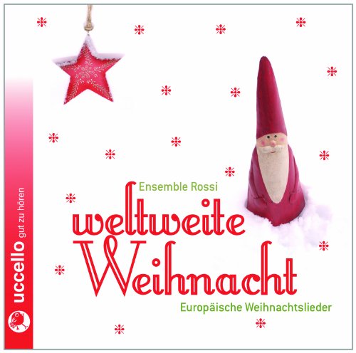 Weltweite Weihnacht: Europäische Weihnachtslieder von Uccello