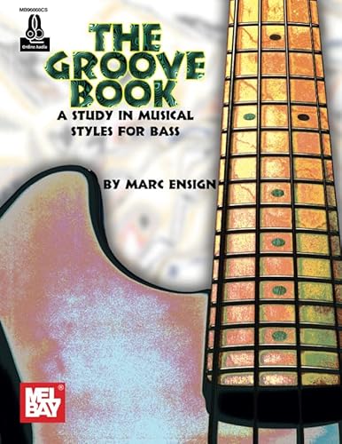 The Groove Book: A Study in Musical Styles for Bass von Mel Bay Publications, Inc.