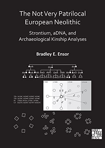 The Not Very Patrilocal European Neolithic: Strontium, Adna, and Archaeological Kinship Analyses