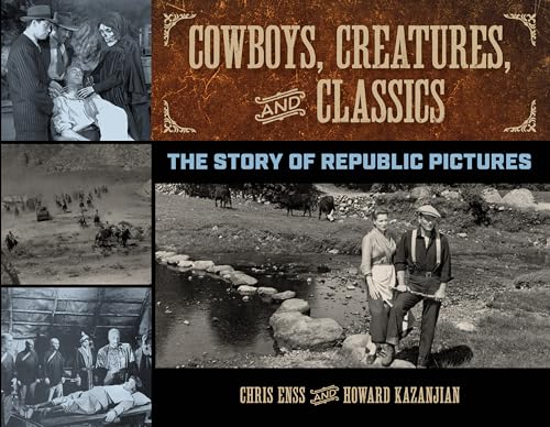 Cowboys, Creatures, and Classics: The Story of Republic Pictures von Lyons Press