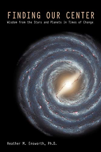 Finding Our Center: An Astrological and Cosmological View of Our Time