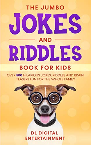 The Jumbo Jokes and Riddles Book for Kids: Over 500 Hilarious Jokes, Riddles and Brain Teasers Fun for The Whole Family