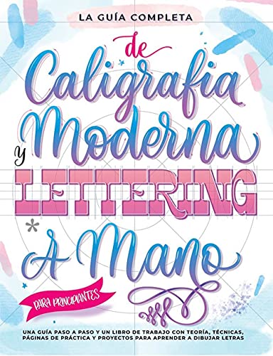 La Guía Definitiva de Caligrafía Moderna y Lettering a Mano para Principiantes: Una guía paso a paso y un libro de trabajo que incluyen teoría, ... y proyectos para aprender a dibujar letras von Special Art