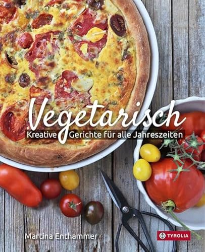 Vegetarisch: Kreative Gerichte für alle Jahreszeiten. Fleischlos glücklich vom Frühling bis in den Winter Vegetarisch: Kreative Gerichte für alle Jahreszeiten. Fleischlos glücklich vom Frühling bis in den Winter