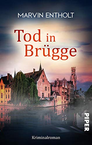 Tod in Brügge: Kriminalroman. Ein Belgien-Krimi von PIPER