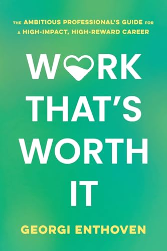 Work That's Worth It: The Ambitious Professional's Guide for a High-Impact, High-Reward Career Work That's Worth It: The Ambitious Professional's Guide for a High-Impact, High-Reward Career von River Grove Books