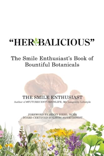 "Herbalicious": The Smile Enthusiast's Book of Bountiful Botanicals