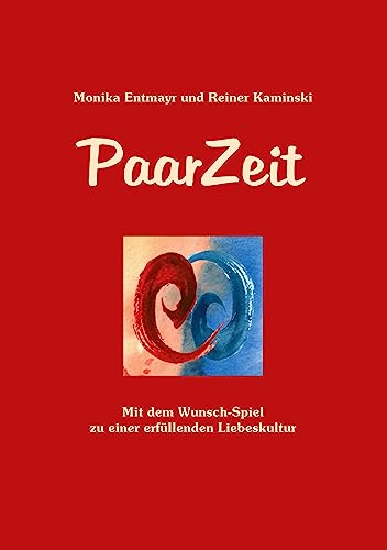 PaarZeit: Mit dem Wunsch-Spiel zu einer erfüllenden Liebeskultur
