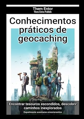 Conhecimentos práticos de geocaching: Experimente aventuras emocionantes