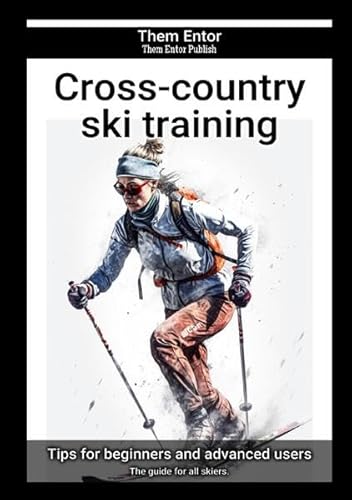 Cross-country ski training: The guide for all skiers. von epubli