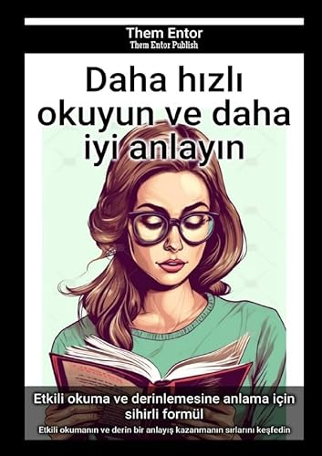 Daha hızlı okuyun ve daha iyi anlayın: Etkili okumanın ve derin bir anlayış kazanmanın sırlarını keşfedin von epubli