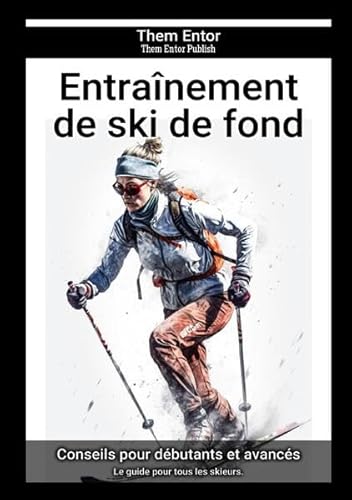 Entraînement de ski de fond: Le guide pour tous les skieurs. von epubli