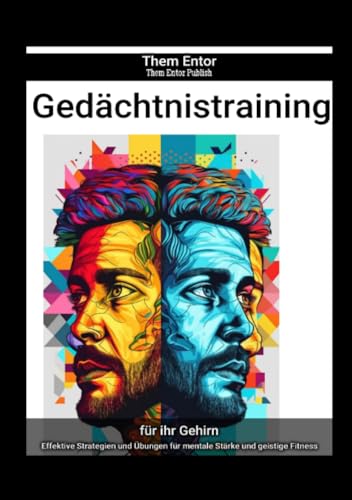 Gedächtnistraining: Effektive Strategien und Übungen für mentale Stärke und geistige Fitness