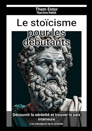 Le stoïcisme pour les débutants: L'art intemporel de la sérénité. von epubli
