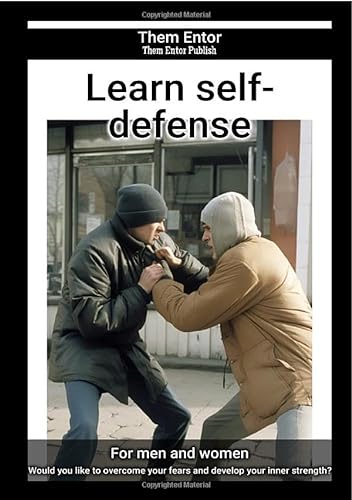 Learn self-defense: Would you like to overcome your fears and develop your inner strength? von epubli