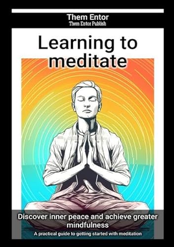 Learning to meditate: A practical guide to getting started with meditation von epubli