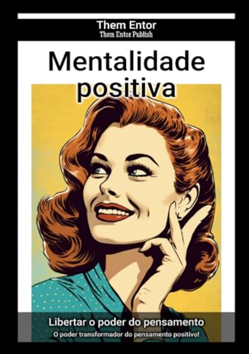 Mentalidade positiva: O poder transformador do pensamento positivo! von epubli