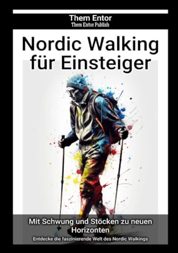 Nordic Walking für Einsteiger: Entdecke die faszinierende Welt des Nordic Walkings