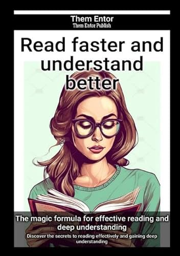 Read faster and understand better: Discover the secrets to reading effectively and gaining deep understanding von epubli
