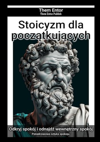 Stoicyzm dla początkujących: Ponadczasowa sztuka spokoju. von epubli