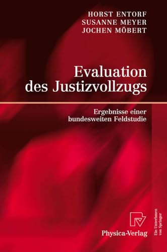 Evaluation des Justizvollzugs: Ergebnisse einer bundesweiten Feldstudie Evaluation des Justizvollzugs: Ergebnisse einer bundesweiten Feldstudie von Physica