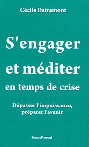S'engager et méditer en temps de crise: Dépasser l'impuissance, préparer l'avenir von TEMPS PRES