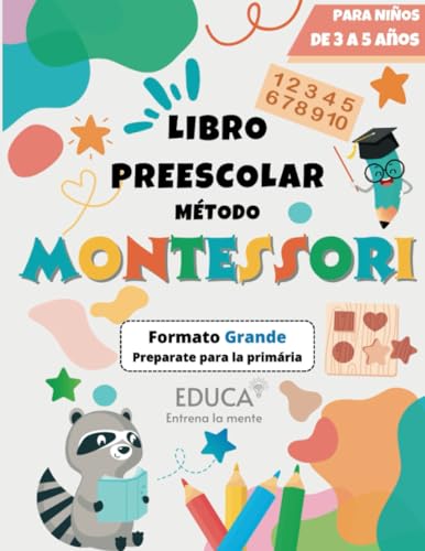 Método Montessori - Libro Preescolar Formato Grande para Niños de 3 a 5 años. Preparemos la primaria aprendiendo el abecedario, los números, los colores, a trazar, a escribir, las formas y mucho más von Independently published