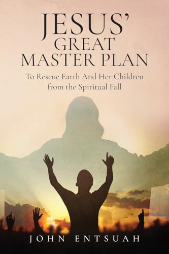 Jesus's Great Master Plan to Rescues Earth and Her Children from the Spiritual Fall von ARPress